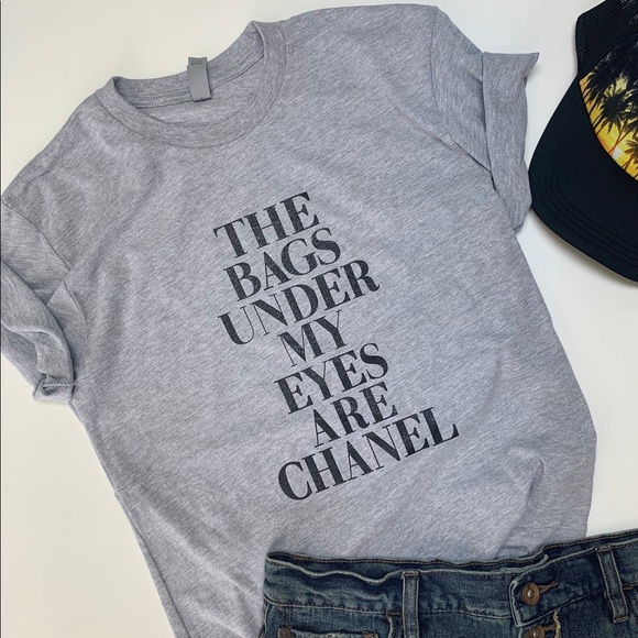Tops - These bags under my eyes are Chanel t shirt